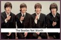 The Beatles Net Worth – How Much is The Beatles Worth?
