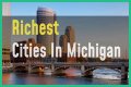 Wealthiest Cities in Michigan – Discover Wealthiest Cities in Michigan